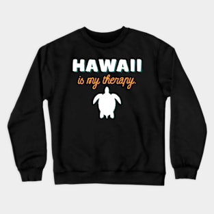 Hawaii Is My Therapy - Sea Turtle Vacation Design Crewneck Sweatshirt